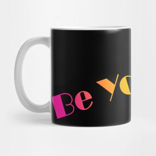 Just be yourself! Mug